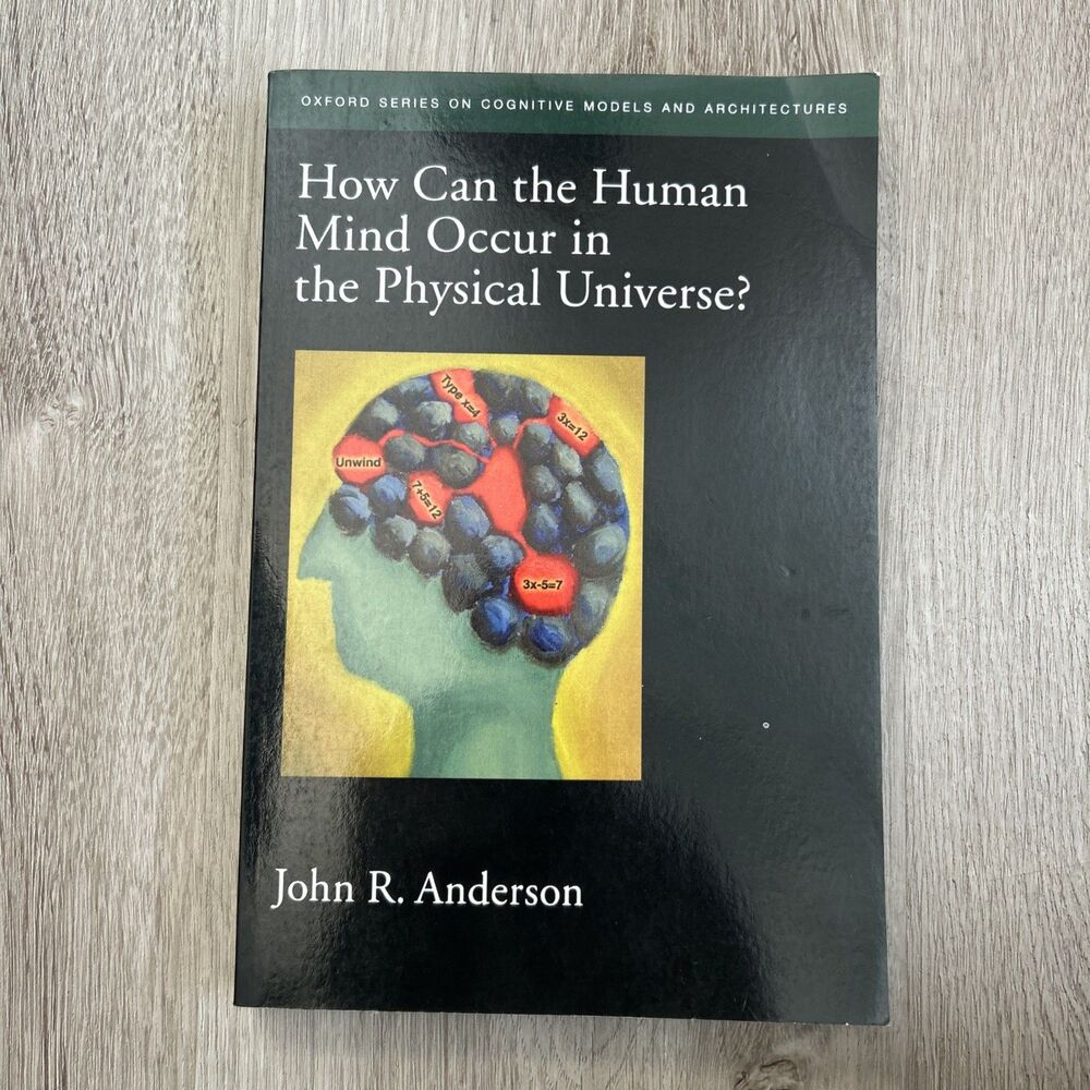 How Can The Human Mind Occur In The Physical Universe? John Anderson PB Book